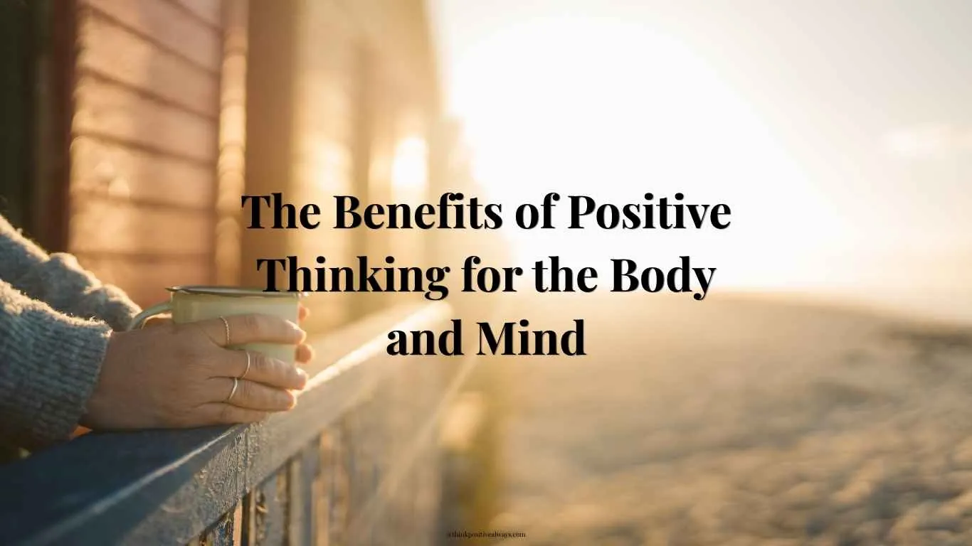The Benefits of Positive Thinking for the Body and Mind